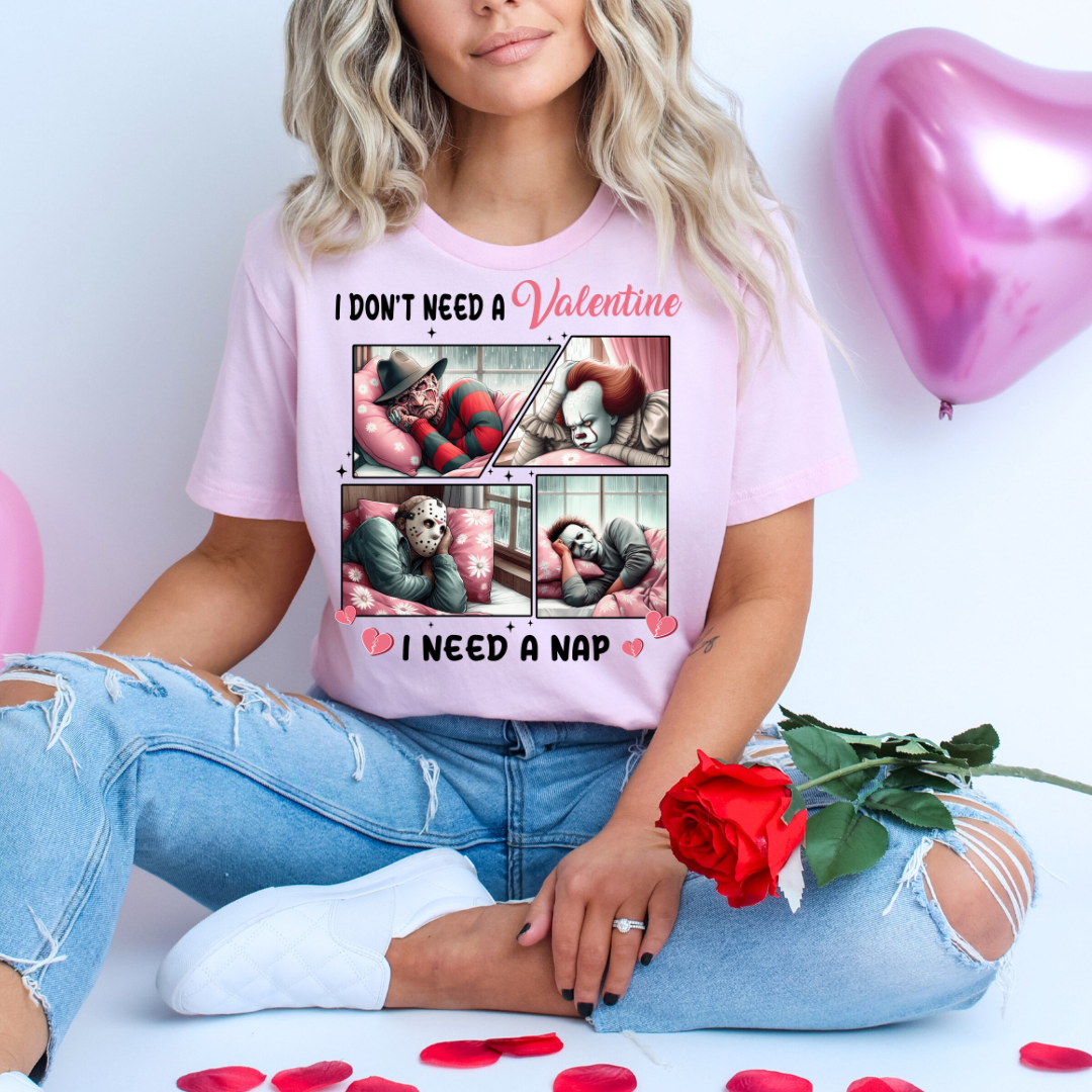 I don't need a Valentine, I need a nap Valentine's Shirt