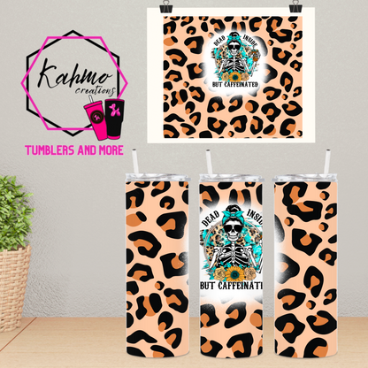 Dead inside but caffeinated Skinny Tumbler (20 oz.)